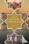 Agoston, Gabor - The Last Muslim Conquest