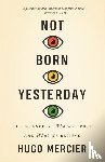 Mercier, Hugo - Not Born Yesterday