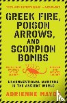 Mayor, Adrienne - Greek Fire, Poison Arrows, and Scorpion Bombs
