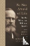 James, William - Be Not Afraid of Life