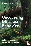 Hone, David - Uncovering Dinosaur Behavior