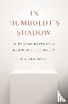 Penny, H. Glenn - In Humboldt's Shadow