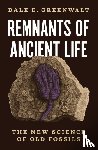 Greenwalt, Dale E. - Remnants of Ancient Life