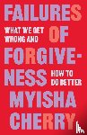 Cherry, Myisha - Failures of Forgiveness