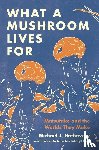Hathaway, Michael J. - What a Mushroom Lives For