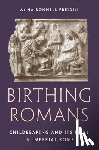Freidin, Anna Bonnell - Birthing Romans