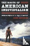 Zakaras, Alex - The Roots of American Individualism