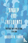 Frank, Robert H. - Under the Influence