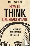 Newstok, Scott - How to Think like Shakespeare