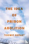 Shelby, Tommie - The Idea of Prison Abolition