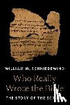 Schniedewind, William M. - Who Really Wrote the Bible