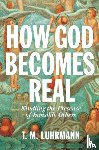 Luhrmann, T.M. - How God Becomes Real