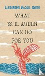 McCall Smith, Alexander - What W. H. Auden Can Do for You