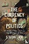 Eich, Stefan - The Currency of Politics