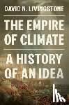 Livingstone, David N. - The Empire of Climate
