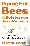 Seeley, Thomas D. - Piping Hot Bees and Boisterous Buzz-Runners