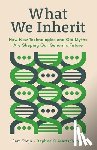Trejo, Sam, Martschenko, Daphne O. - What We Inherit