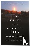 Jerolmack, Colin - Up to Heaven and Down to Hell
