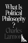 Larmore, Charles - What Is Political Philosophy?