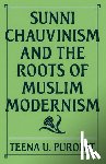Purohit, Teena U. - Sunni Chauvinism and the Roots of Muslim Modernism