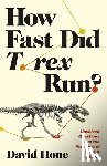 Hone, David - HOW FAST DID T REX RUN