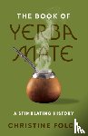 Folch, Professor Christine - The Book of Yerba Mate