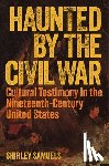 Samuels, Shirley - Haunted by the Civil War