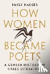 Hauser, Emily - How Women Became Poets