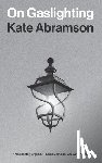 Abramson, Kate - On Gaslighting