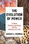 Vermeij, Geerat - The Evolution of Power