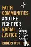 Wuthnow, Robert - Faith Communities and the Fight for Racial Justice