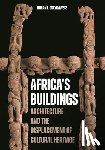 Osayimwese, Itohan I. (Director of Graduate Studies and Associate Professor of History of Art & Architecture) - Africa's Buildings