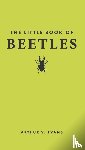 Evans, Arthur V. - The Little Book of Beetles