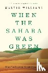Williams, Martin - When the Sahara Was Green