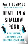 Edmonds, David - Death in a Shallow Pond