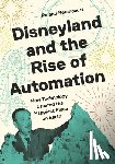 Betancourt, Roland - Disneyland and the Rise of Automation