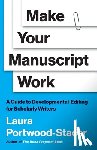 Portwood-Stacer, Laura - Make Your Manuscript Work