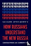 Chaisty, Paul, Whitefield, Stephen - How Russians Understand the New Russia