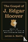 Martin, Lerone A. - The Gospel of J. Edgar Hoover