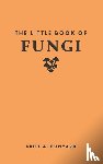 Bunyard, Britt A. - The Little Book of Fungi