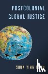 Chan, Shuk Ying - Postcolonial Global Justice