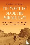 Aksakal, Mustafa - The War That Made the Middle East