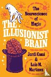 Cami, Jordi, Martinez, Luis M. - The Illusionist Brain