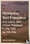 Isenberg, Alison - Designing San Francisco