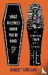 Garland, Robert - What to Expect When You're Dead
