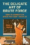 Nahin, Paul J. - The Delicate Art of Brute Force