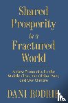 Rodrik, Dani - Shared Prosperity in a Fractured World