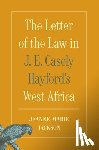 Jackson, Jeanne-Marie - The Letter of the Law in J. E. Casely Hayford's West Africa