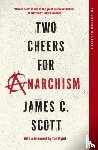 Scott, James C. - Two Cheers for Anarchism