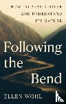 Wohl, Ellen - Following the Bend